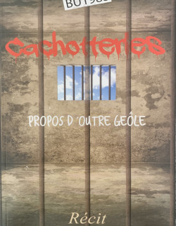 Cachotteries: propos d'outre geôle