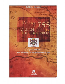 L'année 1755 au Galam et à l'ile Bourbon: L'odyssée de Niama- des portes de l'or aux plantations de café