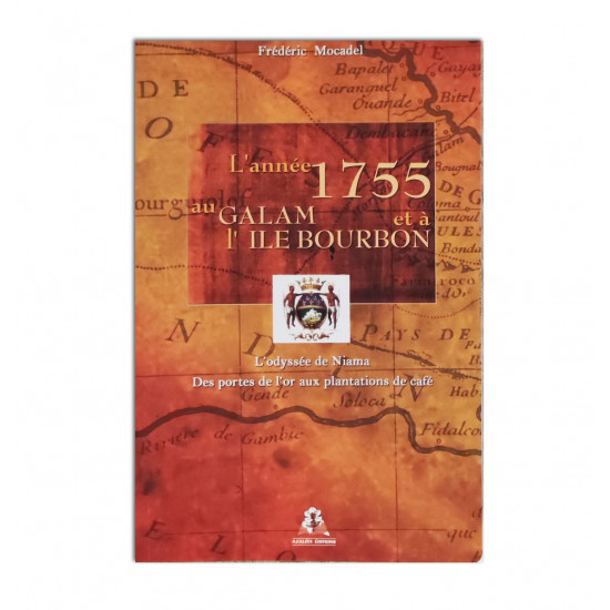 L'année 1755 au Galam et à l'ile Bourbon: L'odyssée de Niama- des portes de l'or aux plantations de café