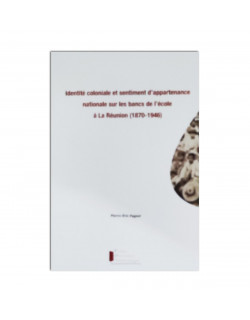 Identité coloniale et sentiment d'appartenance nationale sur les bancs de l'école à La Réunion (1870-1946)