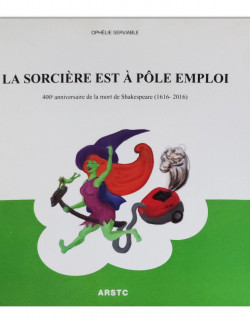 La sorcière est à pôle emploi: 400è anniversire de la mort de Shakespeare