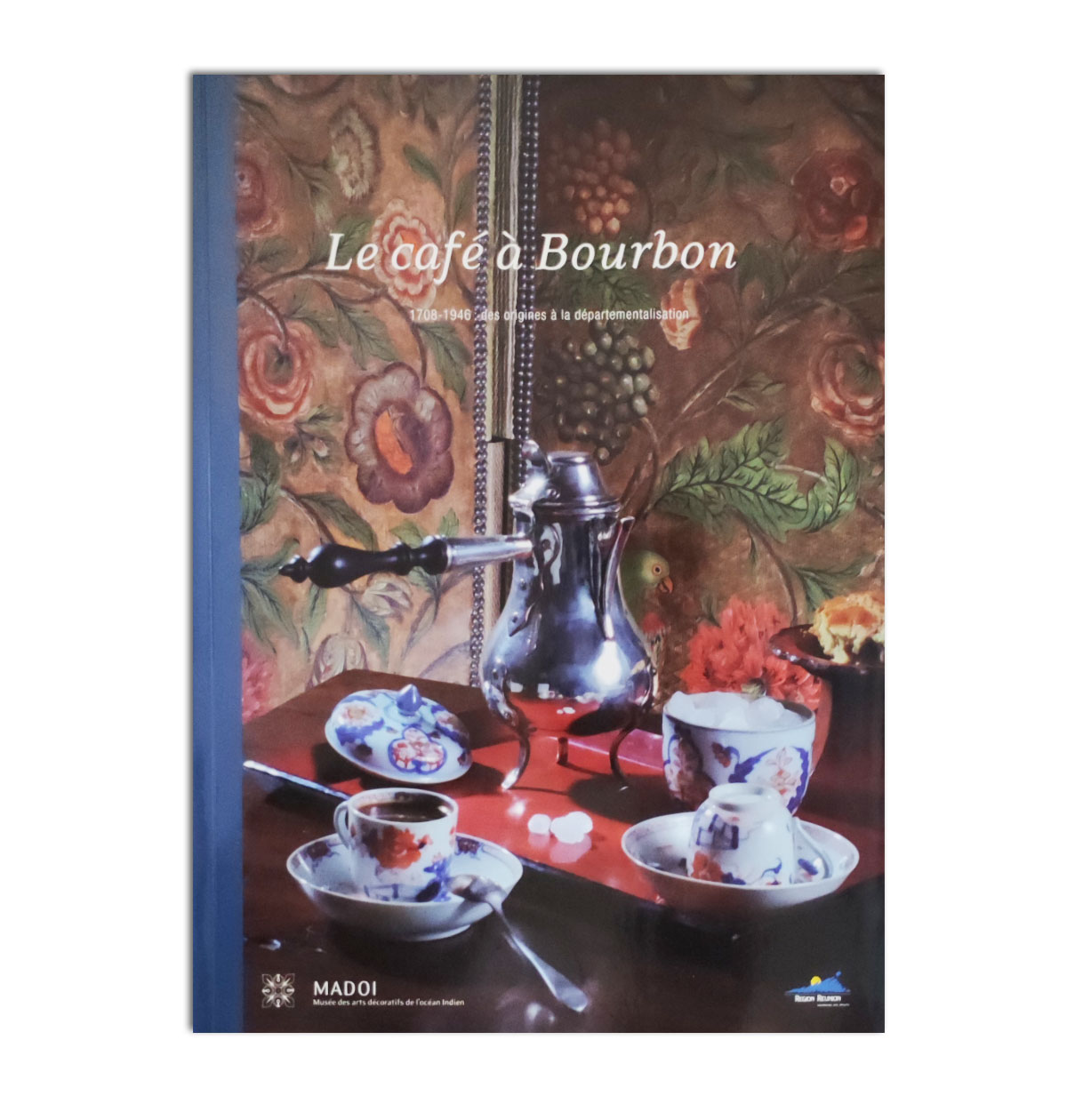Le café à Bourbon ― 1708-1946: des origines à la départementalisation