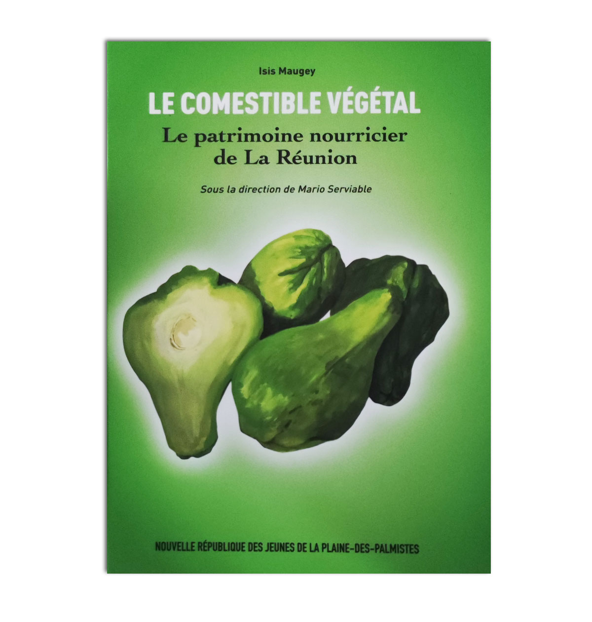 Le comestible végétal: Le patrimoine nourricier de la Réunion