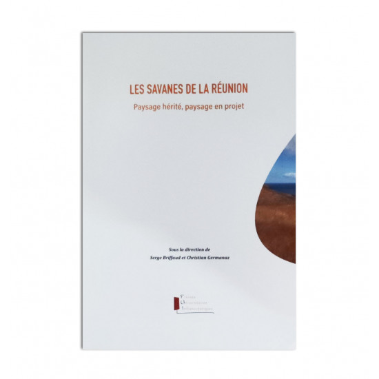Les savanes de La Réunion: Paysage hérité, paysage en projet