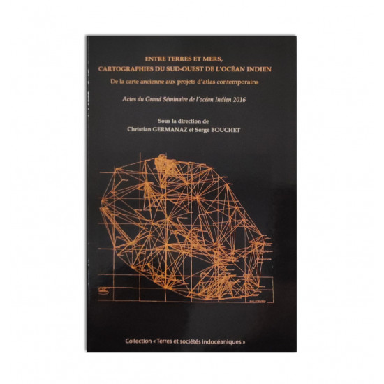 Entre terres et mers, cartographies du Sud-Ouest de l'Océan Indien