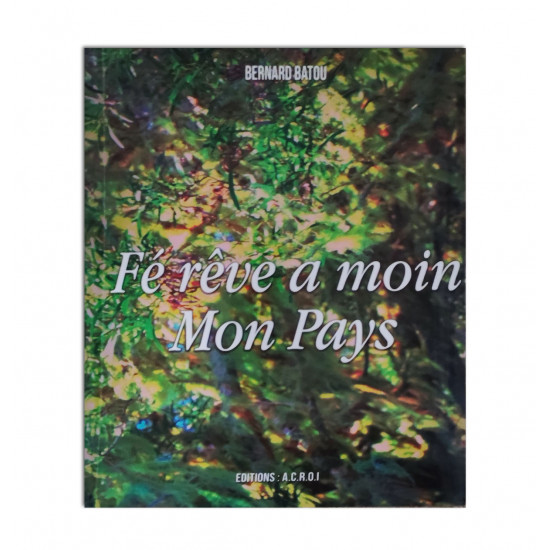 Fé rêve a moin mon pays 