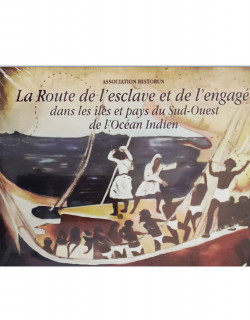 La route de l'esclave et de l'engagé dans les îles et pays du Sud-Ouest de l'Océan Indien