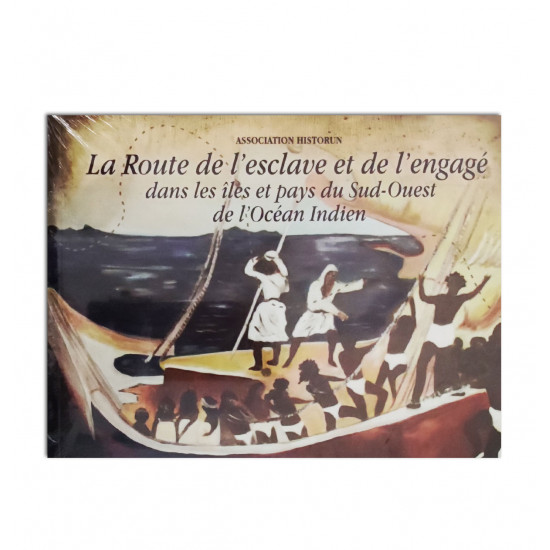 La route de l'esclave et de l'engagé dans les îles et pays du Sud-Ouest de l'Océan Indien