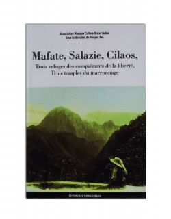Mafate,Salazie,Cilaos, trois refuges des conquérants de la liberté, trois temples du marronnage