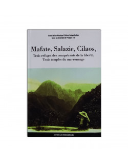 Mafate,Salazie,Cilaos, trois refuges des conquérants de la liberté, trois temples du marronnage
