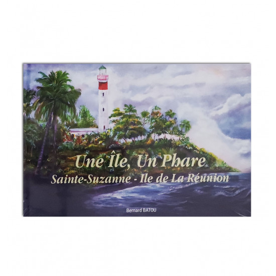 Une île, un phare: Sainte-Suzanne - Ile de la Réunion