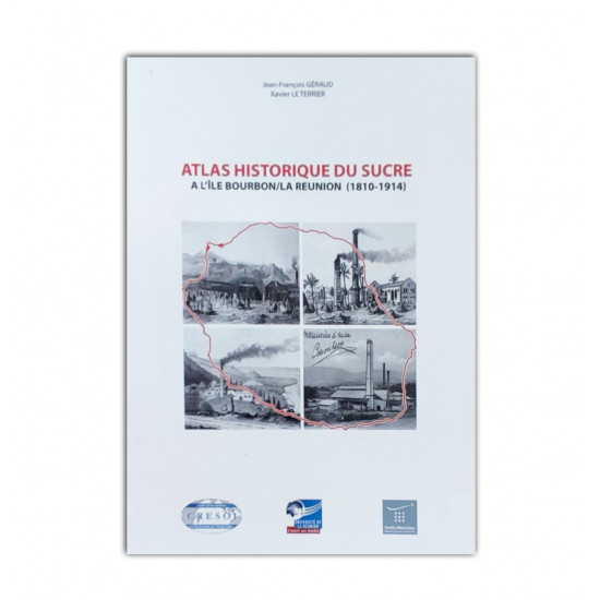 Atlas historique du sucre a l'ile bourbon …