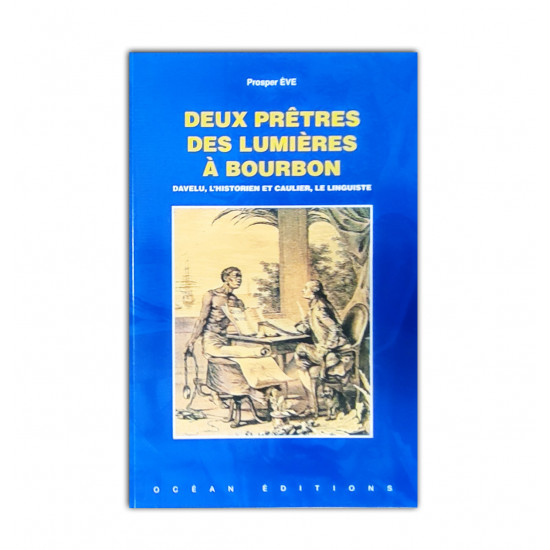 Deux prêtres des lumieres a bourbon - davelu, l'historien et caulier, le linguiste