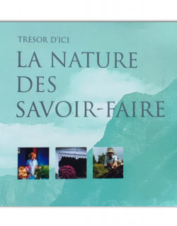 La nature des savoirs-faire - trésors d'ici
