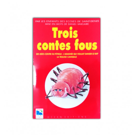 Trois contes fous: •des idées contre du pétrole •l'araignée qui voulait danser le rap •la trousse cannibale