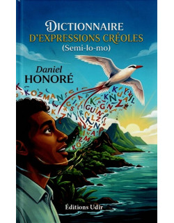 DICTIONNAIRE D'EXPRESSIONS CREOLES - SEMI LO MO - DANIEL HONORE