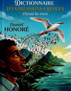 DICTIONNAIRE D'EXPRESSIONS CREOLES - SEMI LO MO - DANIEL HONORE