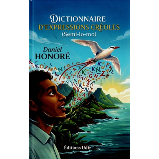 DICTIONNAIRE D'EXPRESSIONS CREOLES - SEMI LO MO - DANIEL HONORE