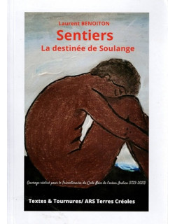 SENTIERS - LA DESTINEE DE SOULANGE - TRICENTENAIRE DU CODE NOIR