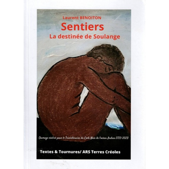 SENTIERS - LA DESTINEE DE SOULANGE - TRICENTENAIRE DU CODE NOIR