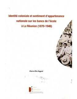 Identité coloniale et sentiment d'appartenance nationale sur les bancs de l'école à La Réunion (1870-1946)