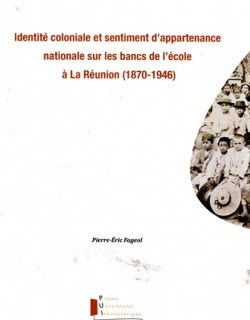 Identité coloniale et sentiment d'appartenance nationale sur les bancs de l'école à La Réunion (1870-1946)