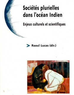 SOCIETES PLURIELLES DANS L'OCEAN INDIEN SOCIETES PLURIELLES DANS L'OCEAN INDIEN
