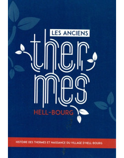 LES ANCIENS THERMES HELL-BOURG - HISTOIRE DES THERMES ET NAISSANCE DU VILLAGE