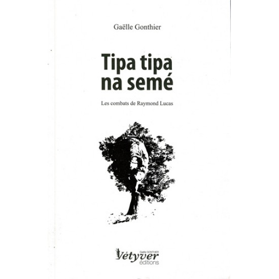 TIPA TIPA NA SEME - LES COMBATS DE RAYMOND LUCAS