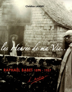 TOUTES LES HEURES DE MA VIE - RAPHAËL BABET 1894-1957 TOUTES LES HEURES DE MA VIE - RAPHAËL BABET 1894-1957