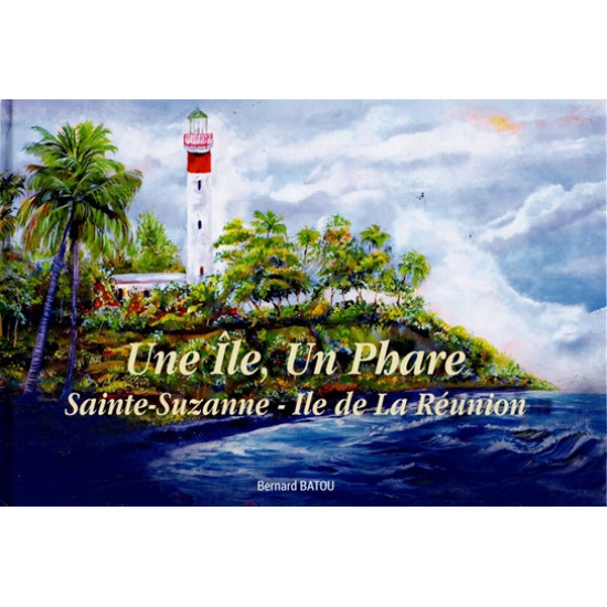 UNE ÎLE, UN PHARE : SAINTE-SUZANNE