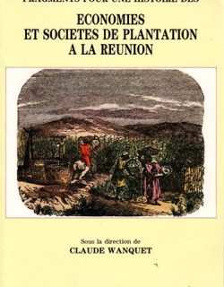 ECONOMIES ET SOCIETES DE PLANTATION A LA REUNION ECONOMIES ET SOCIETES DE PLANTATION A LA REUNION